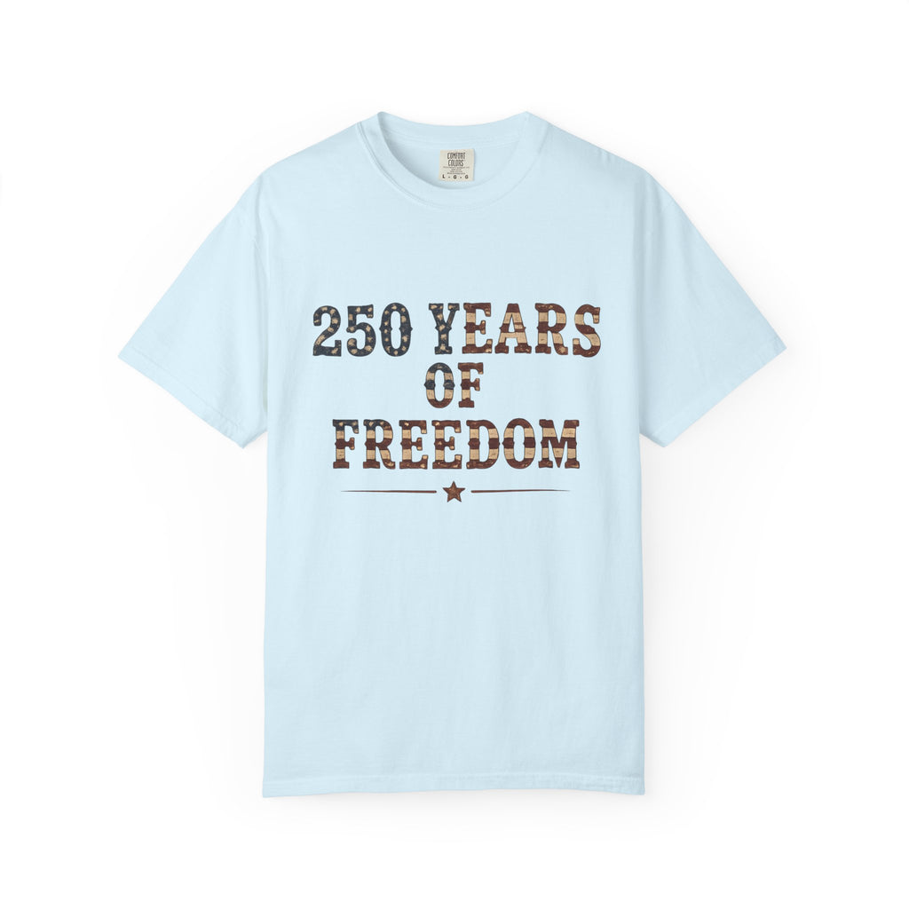 250 Years Of Freedom Tee | Comfort Colors 1717