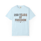 250 Years Of Freedom Tee | Comfort Colors 1717