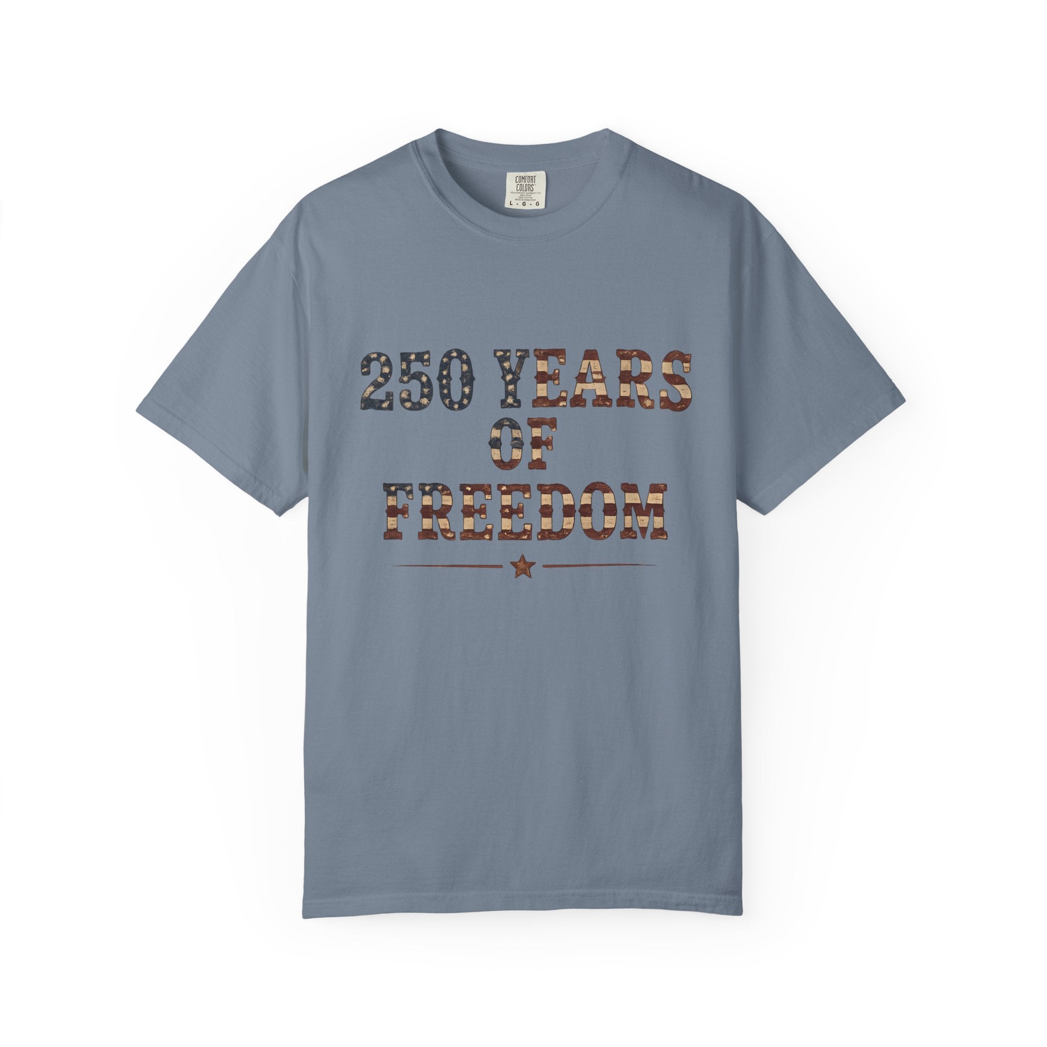 250 Years Of Freedom Tee | Comfort Colors 1717
