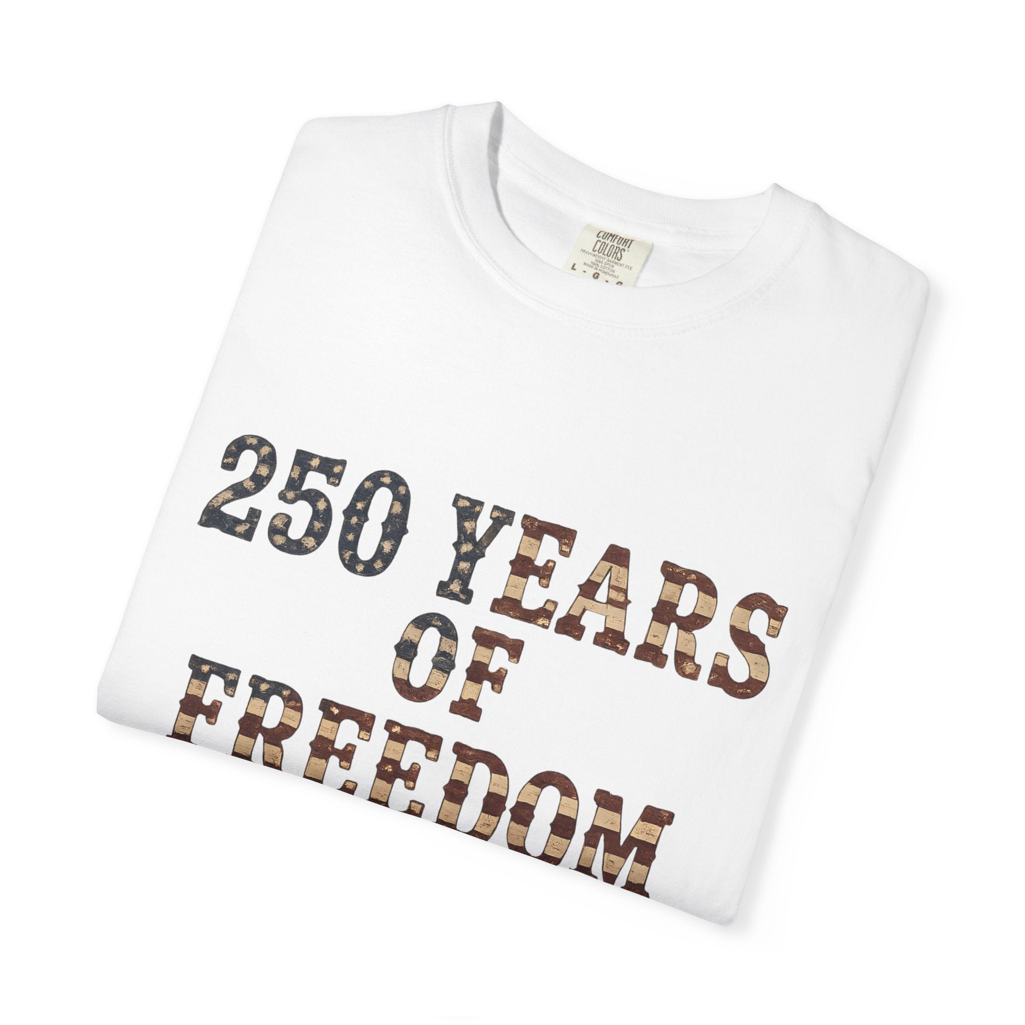 250 Years Of Freedom Tee | Comfort Colors 1717