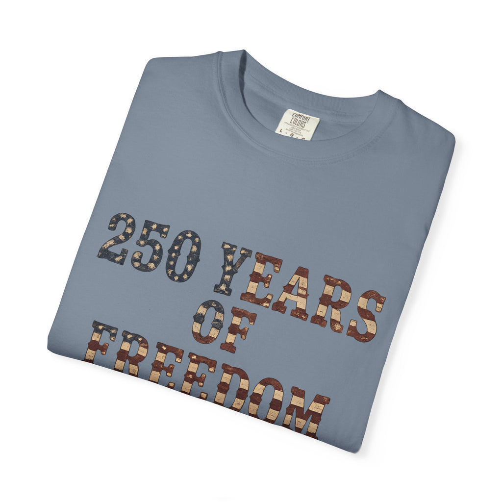 250 Years Of Freedom Tee | Comfort Colors 1717