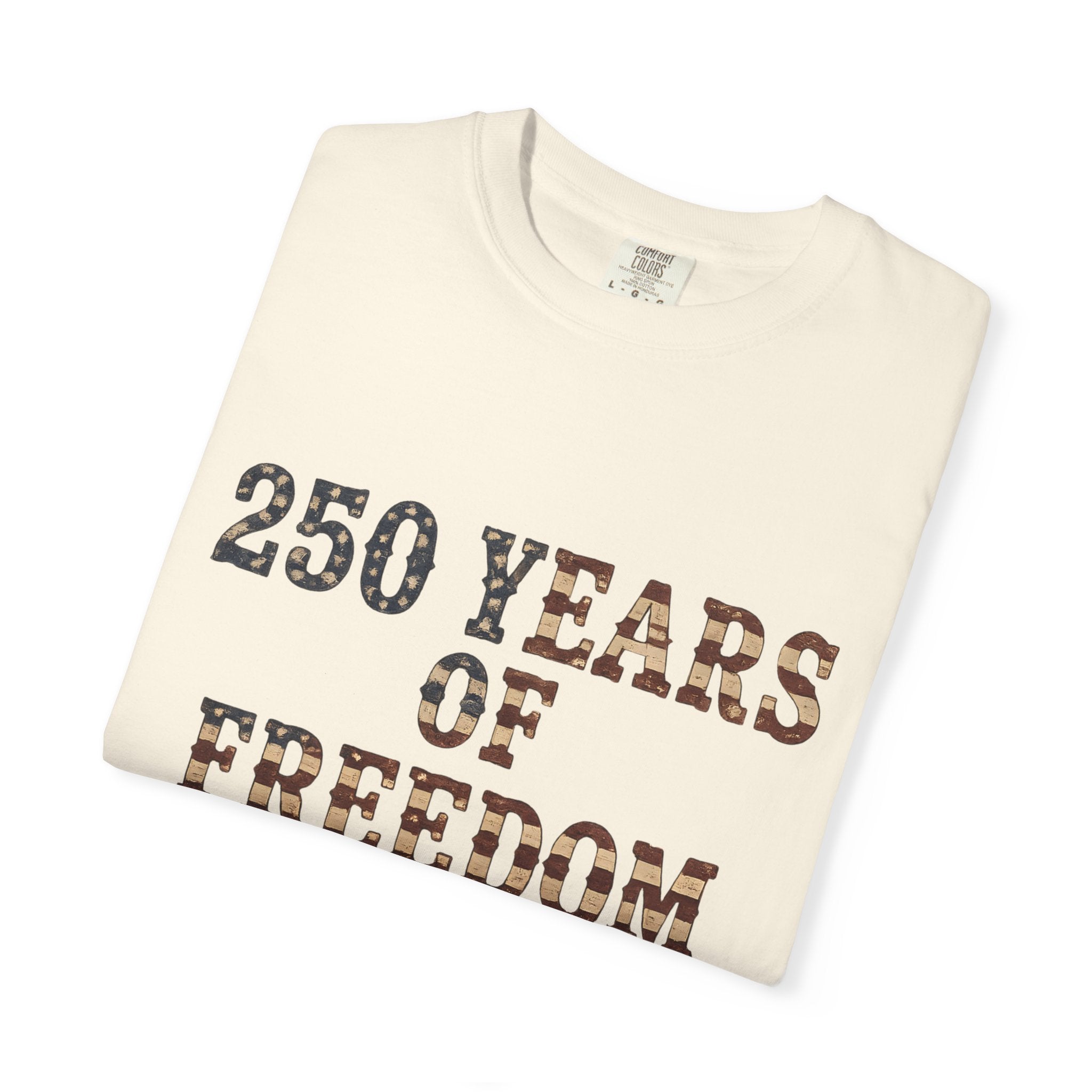 250 Years Of Freedom Tee | Comfort Colors 1717