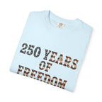 250 Years Of Freedom Tee | Comfort Colors 1717