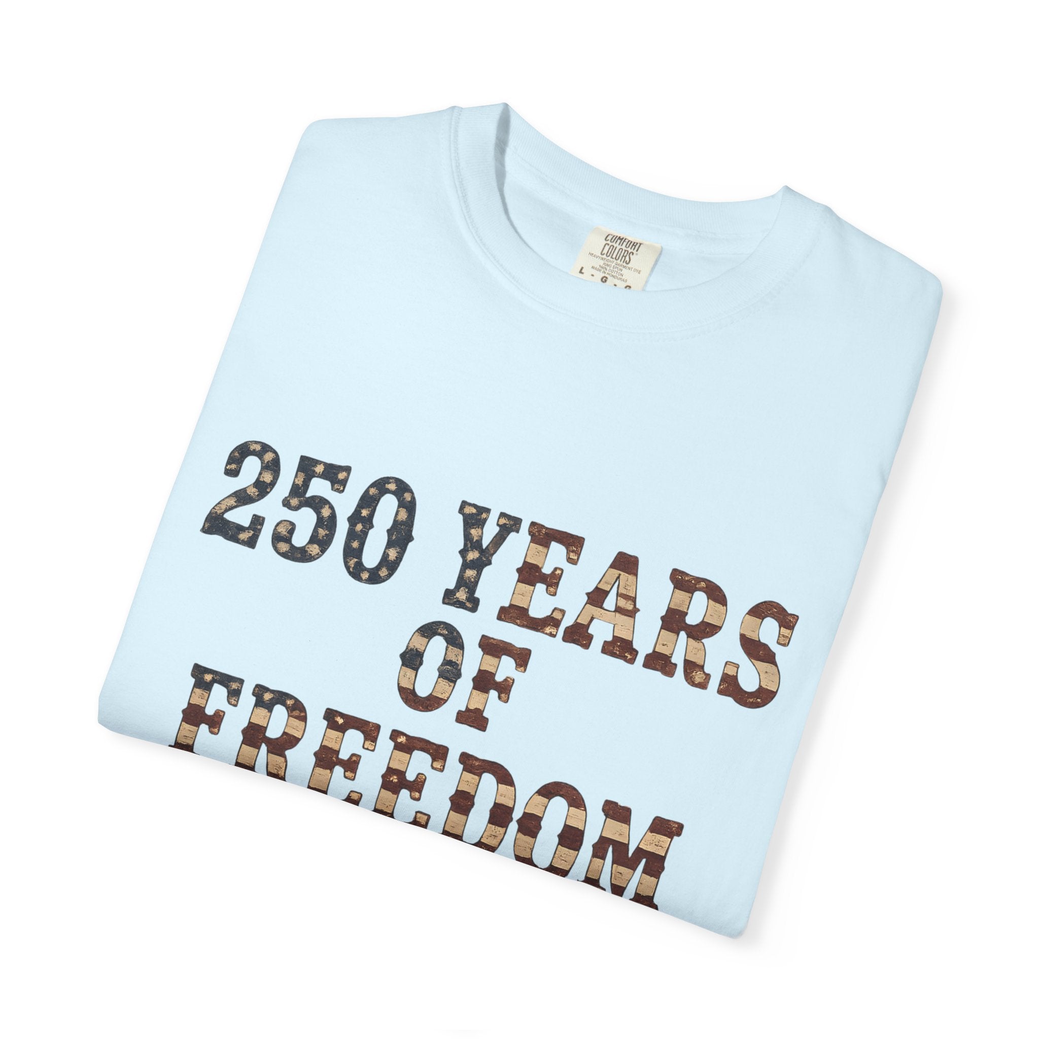 250 Years Of Freedom Tee | Comfort Colors 1717