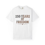 250 Years Of Freedom Tee | Comfort Colors 1717